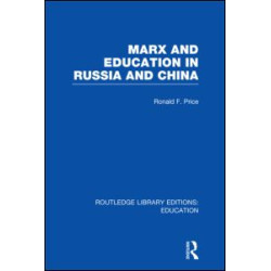 Marx and Education in Russia and China (RLE Edu L) Marx and Education in Russia and China (RLE Edu L)