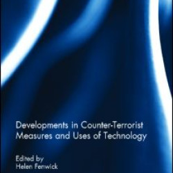 Developments in Counter-Terrorist Measures and Uses of Technology Developments in Counter-Terrorist Measures and Uses of Technology
