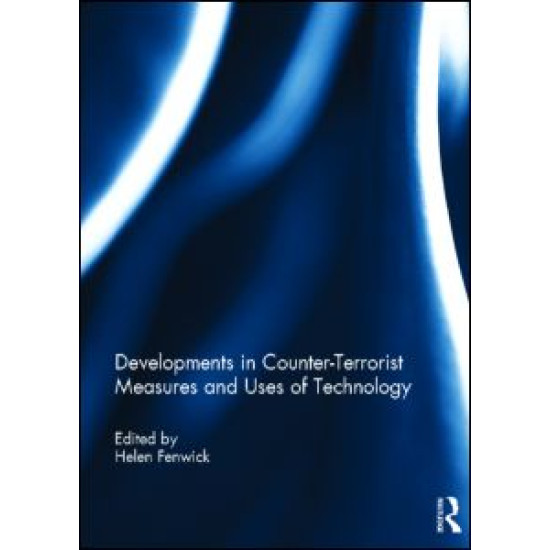 Developments in Counter-Terrorist Measures and Uses of Technology Developments in Counter-Terrorist Measures and Uses of Technology