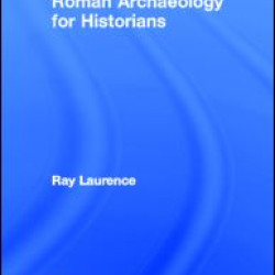 Roman Archaeology for Historians Roman Archaeology for Historians