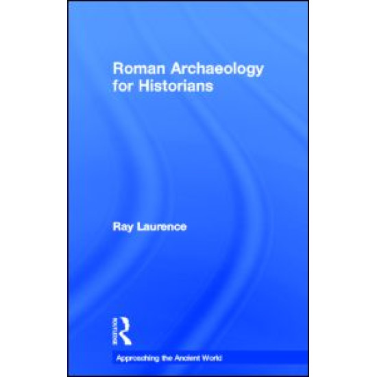 Roman Archaeology for Historians