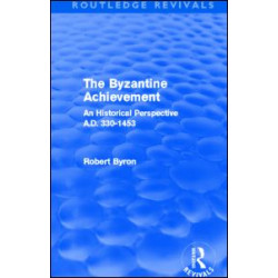 The Byzantine Achievement (Routledge Revivals) The Byzantine Achievement (Routledge Revivals)