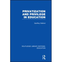 Privatization and Privilege in Education (RLE Edu L)