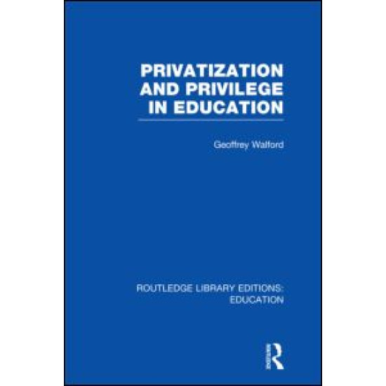 Privatization and Privilege in Education (RLE Edu L) Privatization and Privilege in Education (RLE Edu L)