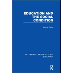 Education and the Social Condition (RLE Edu L) Education and the Social Condition (RLE Edu L)
