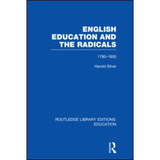 English Education and the Radicals (RLE Edu L)