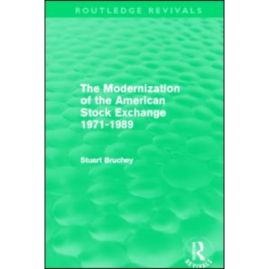 The Modernization of the American Stock Exchange 1971-1989 (Routledge Revivals)