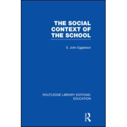 The Social Context of the School (RLE Edu L) The Social Context of the School (RLE Edu L)