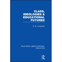 Class, Ideologies and Educational Futures