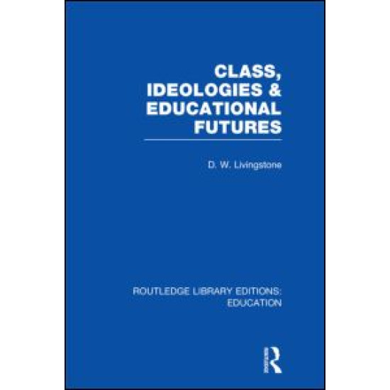 Class, Ideologies and Educational Futures