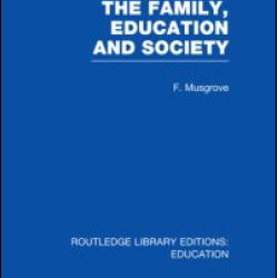 The Family, Education and Society (RLE Edu L Sociology of Education) The Family, Education and Society (RLE Edu L Sociology of Education)
