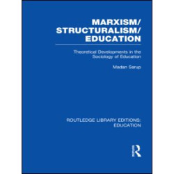 Marxism/Structuralism/Education (RLE Edu L) Marxism/Structuralism/Education (RLE Edu L)