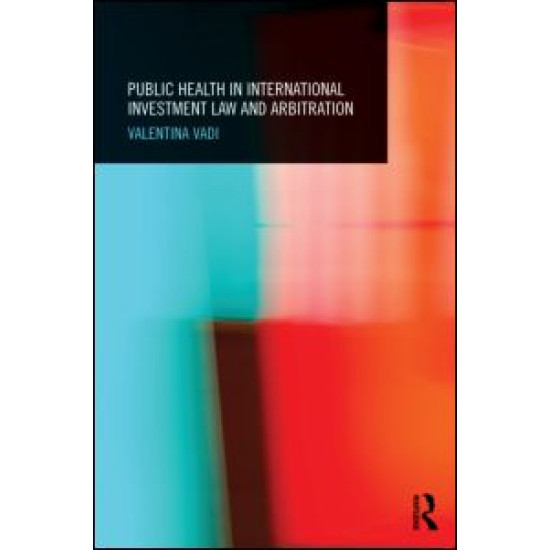 Public Health in International Investment Law and Arbitration Public Health in International Investment Law and Arbitration