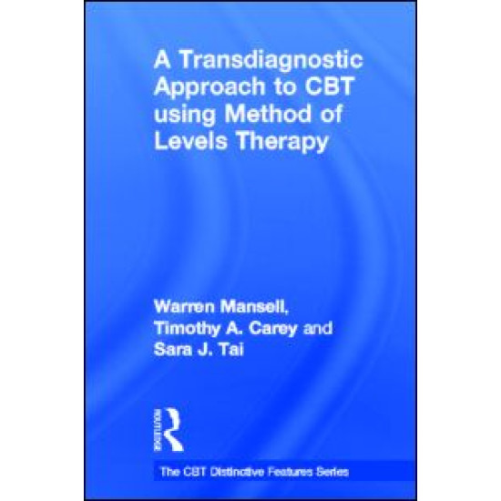 A Transdiagnostic Approach to CBT using Method of Levels Therapy A Transdiagnostic Approach to CBT using Method of Levels Therapy