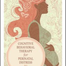 Cognitive Behavioral Therapy for Perinatal Distress Cognitive Behavioral Therapy for Perinatal Distress