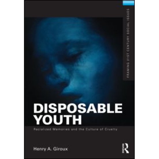 Disposable Youth: Racialized Memories, and the Culture of Cruelty