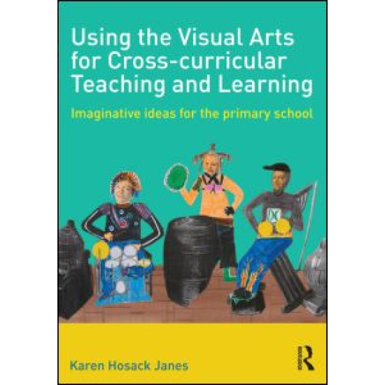 Using the Visual Arts for Cross-curricular Teaching and Learning