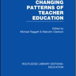 Changing Patterns of Teacher Education (RLE Edu N)