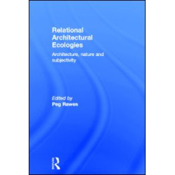 Relational Architectural Ecologies Relational Architectural Ecologies