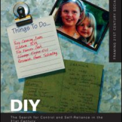 DIY: The Search for Control and Self-Reliance in the 21st Century DIY: The Search for Control and Self-Reliance in the 21st Century