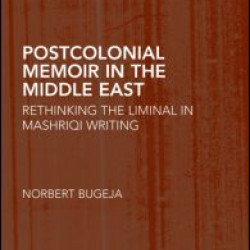 Postcolonial Memoir in the Middle East Postcolonial Memoir in the Middle East