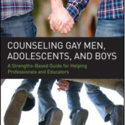 Counseling Gay Men, Adolescents, and Boys