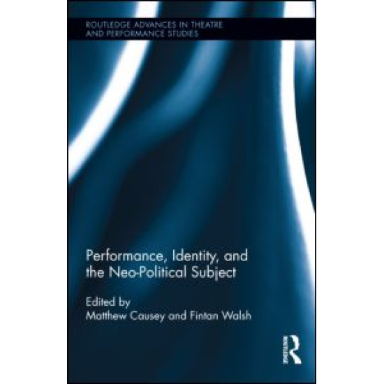 Performance, Identity, and the Neo-Political Subject