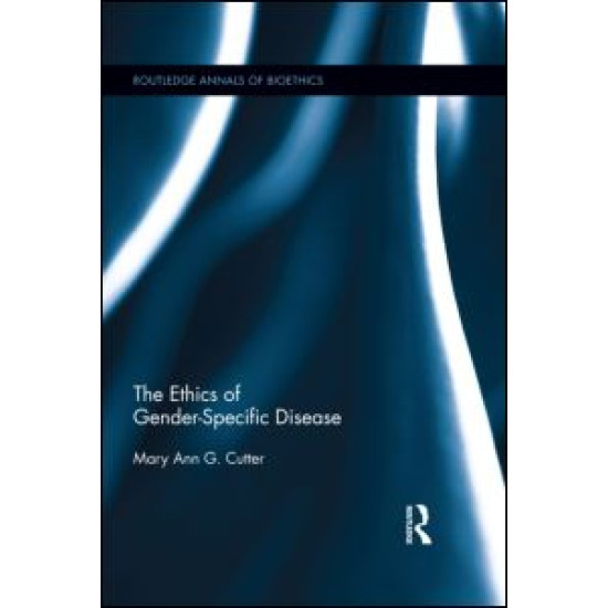 The Ethics of Gender-Specific Disease The Ethics of Gender-Specific Disease