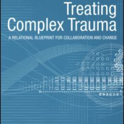 Treating Complex Trauma Treating Complex Trauma