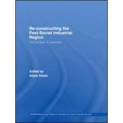 Re-Constructing the Post-Soviet Industrial Region Re-Constructing the Post-Soviet Industrial Region