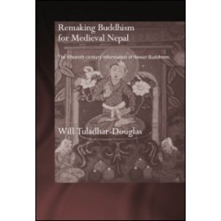 Remaking Buddhism for Medieval Nepal