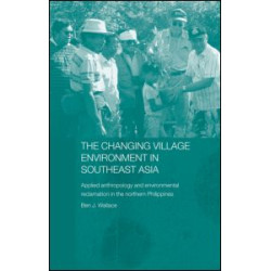 The Changing Village Environment in Southeast Asia The Changing Village Environment in Southeast Asia