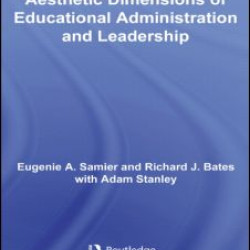 The Aesthetic Dimensions of Educational Administration & Leadership The Aesthetic Dimensions of Educational Administration & Leadership