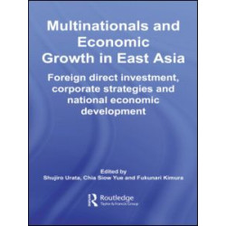 Multinationals and Economic Growth in East Asia Multinationals and Economic Growth in East Asia