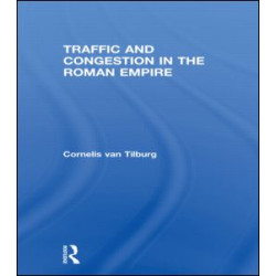 Traffic and Congestion in the Roman Empire Traffic and Congestion in the Roman Empire