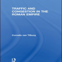 Traffic and Congestion in the Roman Empire Traffic and Congestion in the Roman Empire