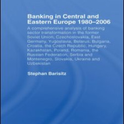 Banking in Central and Eastern Europe 1980-2006 Banking in Central and Eastern Europe 1980-2006