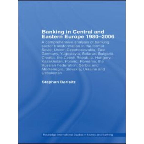 Banking in Central and Eastern Europe 1980-2006 Banking in Central and Eastern Europe 1980-2006