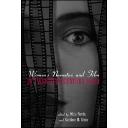 Women's Narrative and Film in 20th Century Spain Women's Narrative and Film in 20th Century Spain