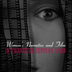 Women's Narrative and Film in 20th Century Spain Women's Narrative and Film in 20th Century Spain