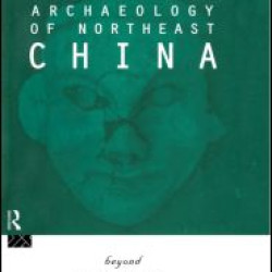 The Archaeology of Northeast China The Archaeology of Northeast China
