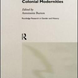 Gender, Sexuality and Colonial Modernities Gender, Sexuality and Colonial Modernities