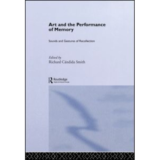 Art and the Performance of Memory Art and the Performance of Memory