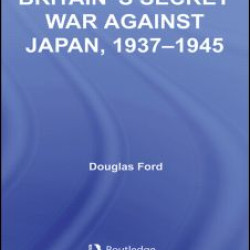 Britain's Secret War against Japan, 1937-1945