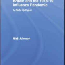 Britain and the 1918-19 Influenza Pandemic Britain and the 1918-19 Influenza Pandemic