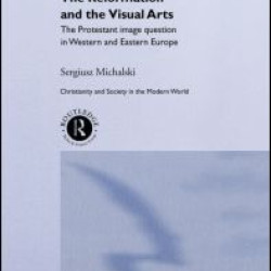 Reformation and the Visual Arts Reformation and the Visual Arts