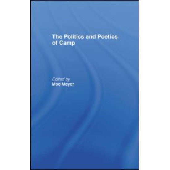 The Politics and Poetics of Camp