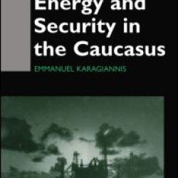 Energy and Security in the Caucasus Energy and Security in the Caucasus