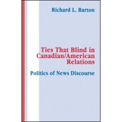 Ties That Blind in Canadian/american Relations Ties That Blind in Canadian/american Relations