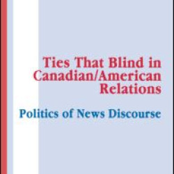Ties That Blind in Canadian/american Relations Ties That Blind in Canadian/american Relations